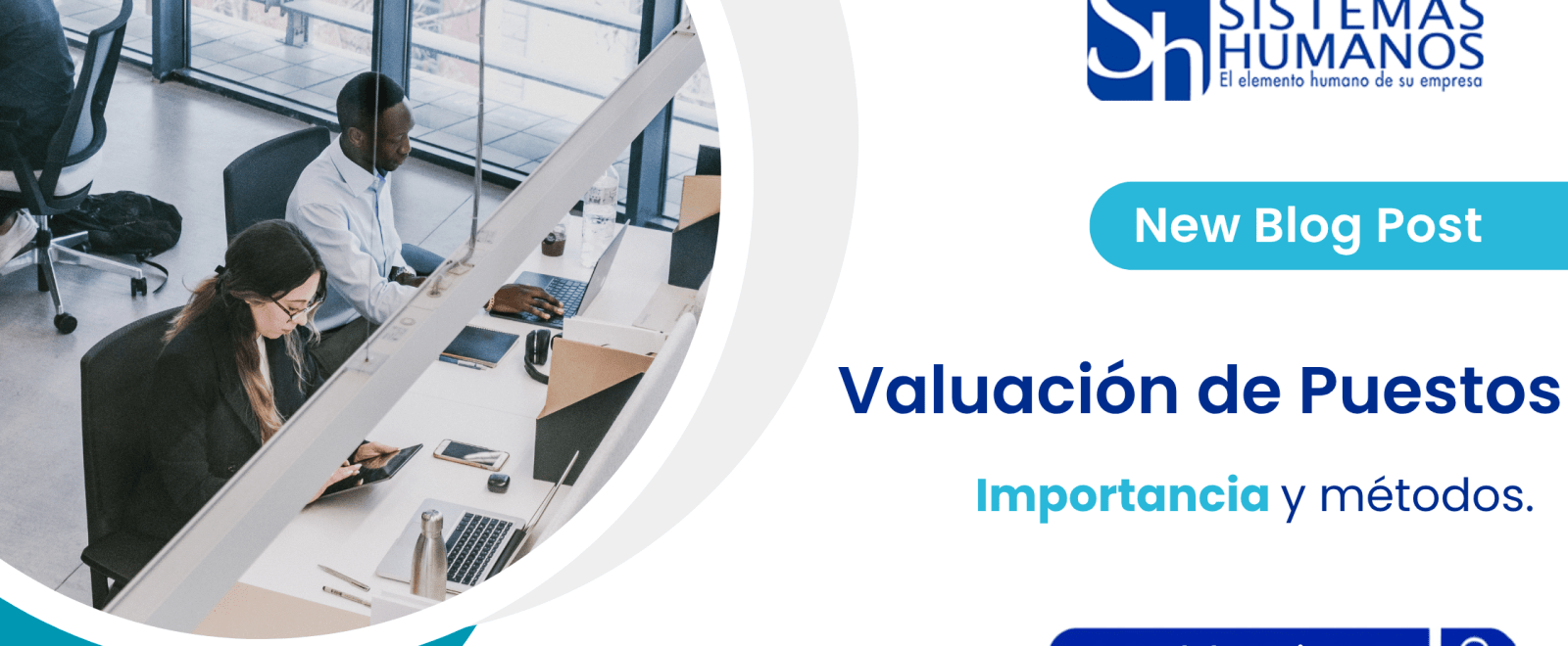 Banner del artículo de blog sobre valuación de puestos, su importancia y métodos. Muestra a un consultor analizando un gráfico de tendencias salariales, publicado por la firma de capital humano SH de México.