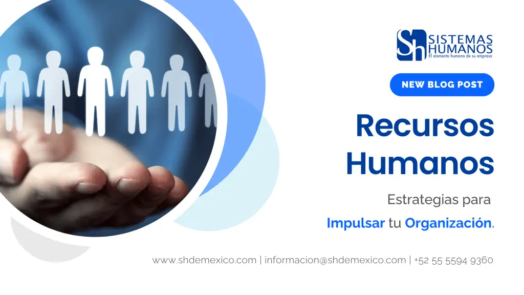 Estrategias de Recursos Humanos para el desarrollo organizacional en empresas de México 2026